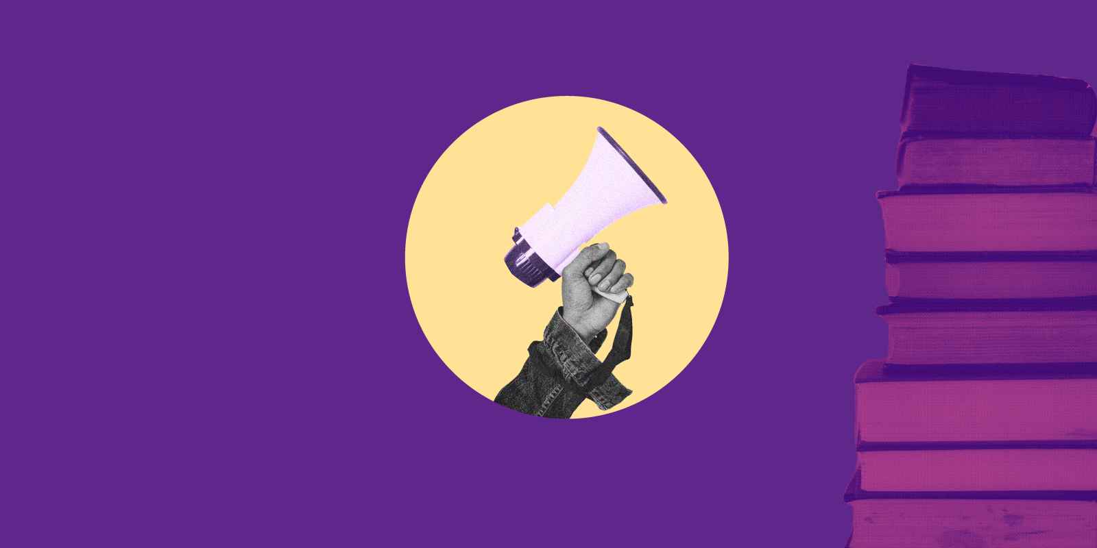 Over a purple background is a yellow circle with a person's hand holding a megaphone. To the right is a stack of books.