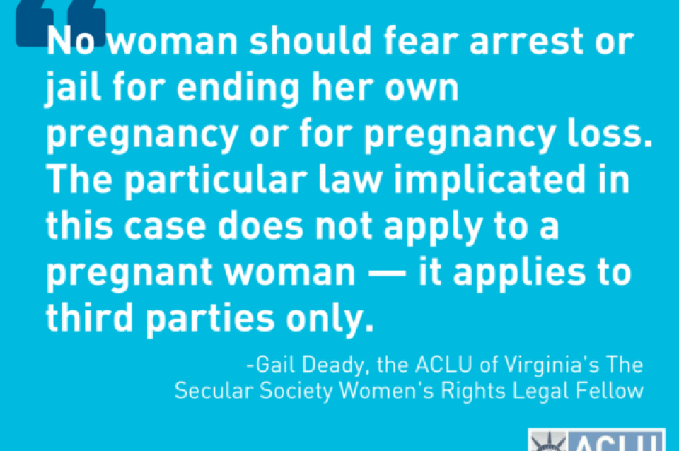 Aclu Va Statement Regarding Chesterfield Case Involving Woman Facing Charges For Loss Of Pregnancy Aclu Of Virginia