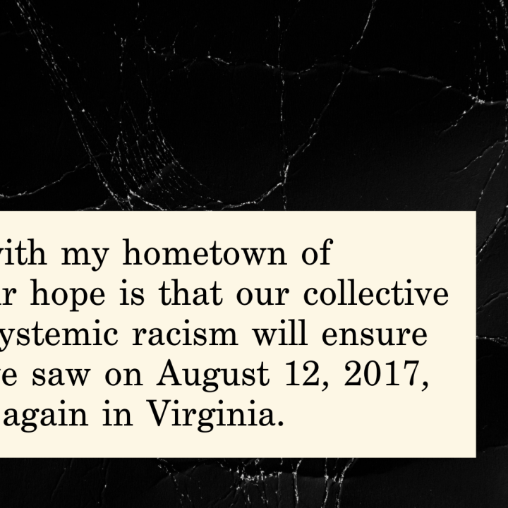 A graphic reading "We grieve alogn with my hometown of Charlottesville. Our hope is that our collective work to root out systemic racism will ensure that the horrors we saw on August 12, 2017, will never happen again in Virginia.